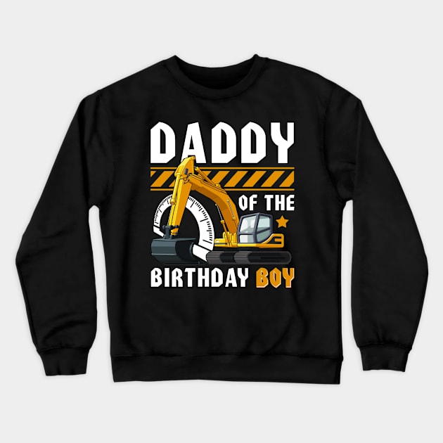 Daddy of The Birthday Boy Construction Party Excavator Crewneck Sweatshirt by joneK